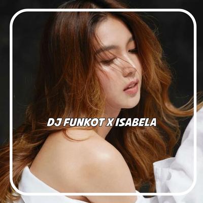 DJ FUNKOT X ISABELA REMIX 2023's cover