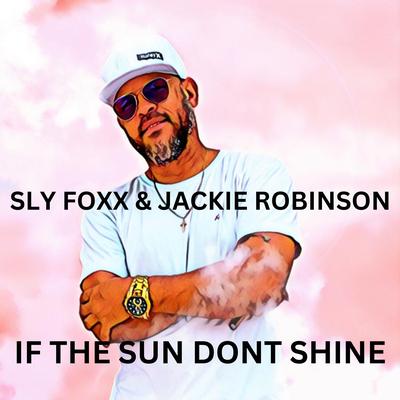 If the Sun Dont Shine By Sly Foxx's cover