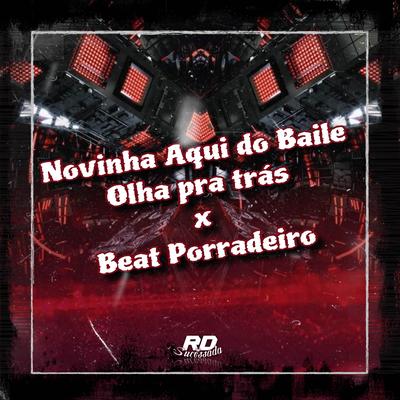 Novinha Aqui do Baile Olha pra Trás X Beat Porradeiro's cover
