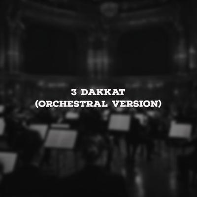 3 Dakkat (Orchestral Version)'s cover