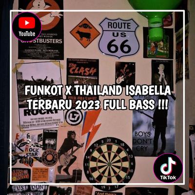 DJ Funkot X Thailand Isabella Mashup Kane Full Bass Viral Tiktok's cover