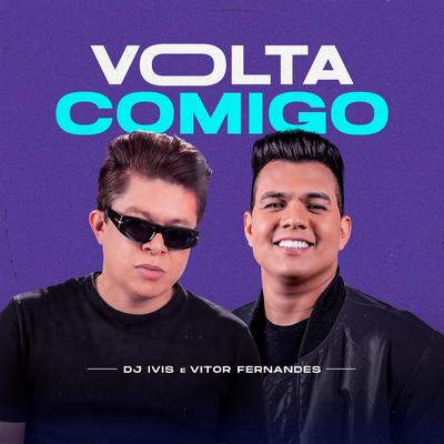 Volta Comigo By DJ Ivis, Vitor Fernandes's cover