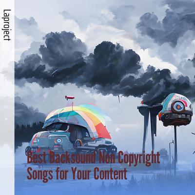 Best Backsound Non Copyright Songs for Your Content's cover