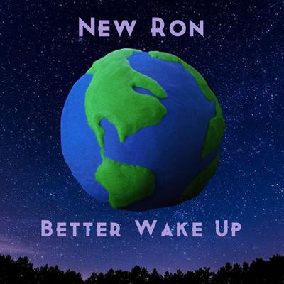 Better Wake Up By New Ron's cover