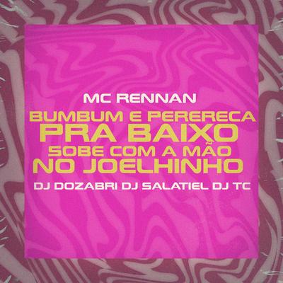 Bumbum e Perereca pra Baixo - Sobe Com a Mão no Joelinho By DJ Dozabri, DJ Salatiel, Dj TC, Mc Rennan's cover