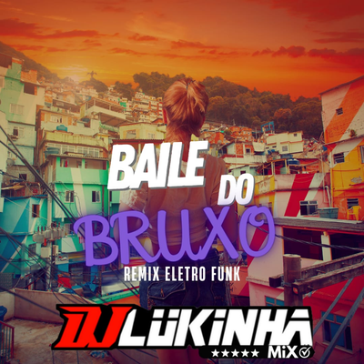Baile do Bruxo (Remix Eletro Funk) By DJ Lukinha's cover