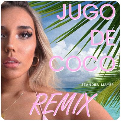 Jugo De Coco Remix By Szandra Mayer's cover