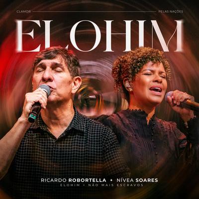 Elohim / Não Mais Escravos (Ao Vivo) By Clamor Pelas Nações, Nívea Soares, Ricardo Robortella's cover