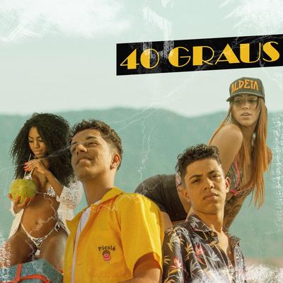 Aldeia Records Presents: 40 Graus By Mikezin, Veigh, Greezy's cover