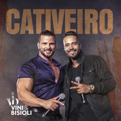 Cativeiro (Ao Vivo) By Vini e Bisioli's cover