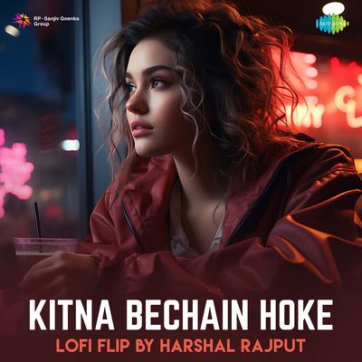 Kitna Bechain Hoke - LoFi Flip's cover