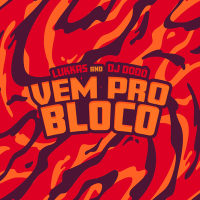 Vem Pro Bloco By Lukkas, Dj Dodo's cover