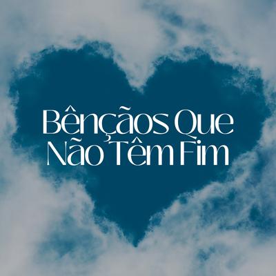 Bênçãos Que Não Têm Fim By Raphael Santos's cover