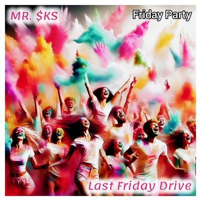 Last Friday Drive (Friday Party) By MR. $KS, BLGN's cover