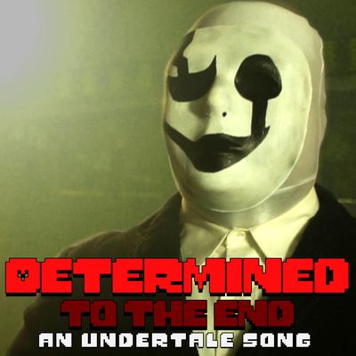 Determined to the End: an Undertale Song By Random Encounters's cover