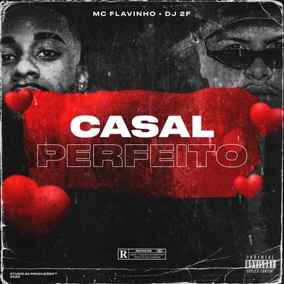 Casal Perfeito By DJ 2F, MC Flavinho's cover