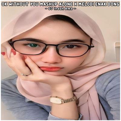 DJ Ok Without You Mashup Alone X Melodi Enak Dong's cover