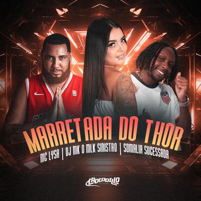 Marretada do Thor By Mc Lysa, DJ MK o Mlk Sinistro, Somália Sucessada's cover