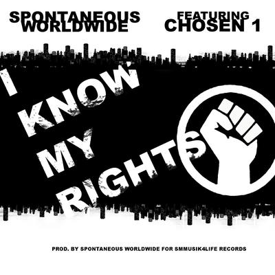 I KNOW MY RIGHTS By Spontaneous Worldwide, Chosen 1's cover