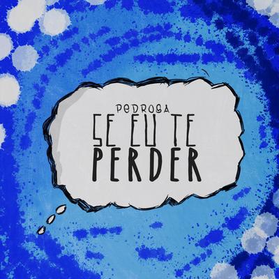 Se Eu Te Perder By Sadstation, Lucas Pedrosa's cover