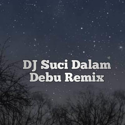 DJ Suci Dalam Debu Remix's cover