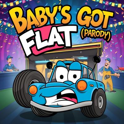 Baby's Got Flat (Parody)'s cover