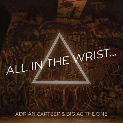 All in the Wrist… By Big AC the One's cover