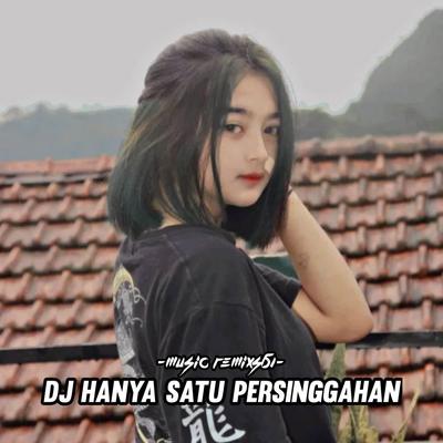 DJ Hanya Satu Persinggahan By Music Remix561's cover