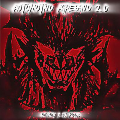 AUTOMOTIVO AGRESSIVO 2.0 By dawnicy, DJ PIOR13's cover