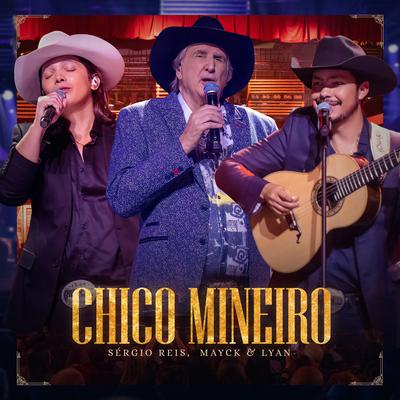 Chico Mineiro (Ao Vivo) By Sérgio Reis, Mayck & Lyan's cover