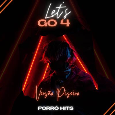 Let's Go 4 (Versão Piseiro) By Forró Hits, Hits Do Brasil's cover