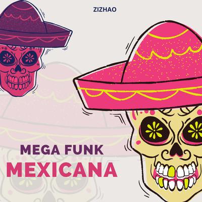 MEGA FUNK - MEXICANA By ZIZHAO's cover