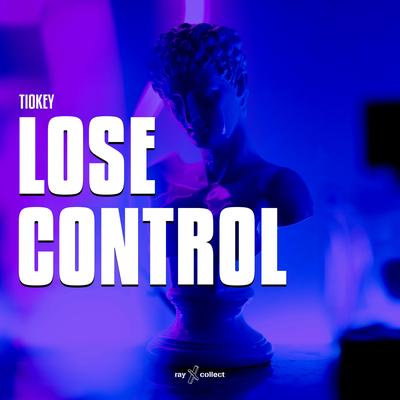Lose Control By TIØKEY's cover