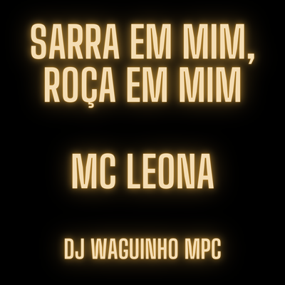 Sarra em Mim, Roça em Mim's cover