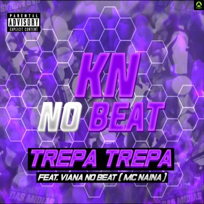 Trepa Trepa (feat. Viana No Veat, Mc Naina) (feat. Viana No Beat & Mc Naina) By KN No Beat, Viana No Beat, Mc Naina's cover