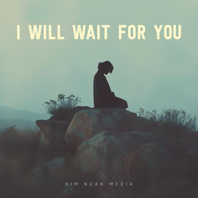 I Will Wait For You's cover