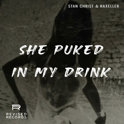 She Puked In My Drink By Stan Christ, Raxeller's cover