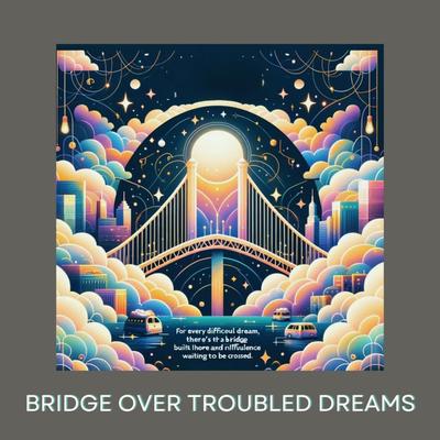 Bridge Over Troubled Dreams's cover