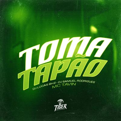 Toma Tapao By Tavin, Lucas BHZ, Dj Samuel Rodrigues's cover