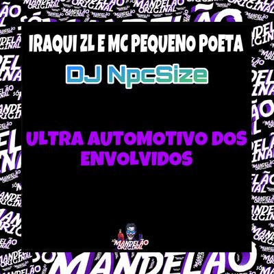 Ultra Automotivo dos Envolvidos By Iraqui Zl, Mc Pequeno Poeta, DJ NpcSize's cover