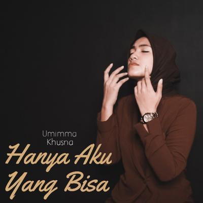 Hanya Aku Yang Bisa's cover