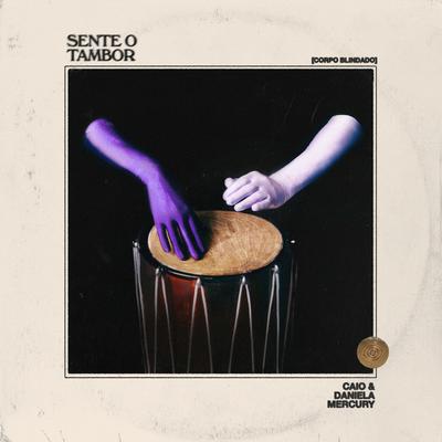 Sente o Tambor (Corpo Blindado) By Caio, Daniela Mercury's cover