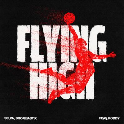 Flying High (feat. Roddy) By Selva, Boombastix, Roddy's cover