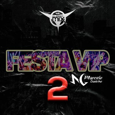 Festa Vip 2 By DJ Cleber Mix, Marcelo Gaucho's cover