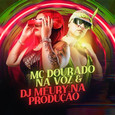 Mc Dourado na Voz & Dj Méury na Produção's cover