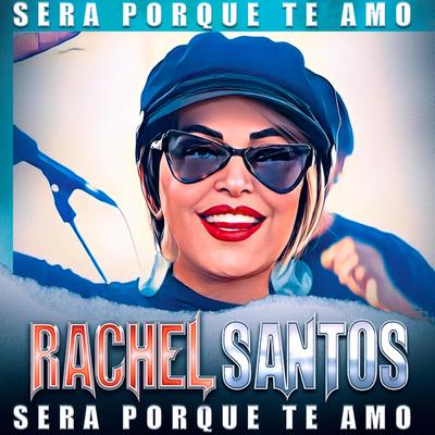 Sera Porque Te Amo By Rachel Santos's cover