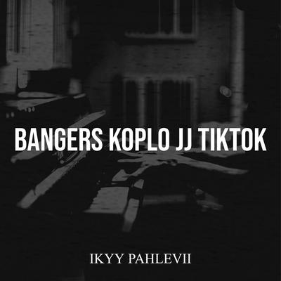 Bangers Koplo JJ TikTok's cover