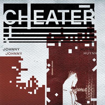 Cheater By Johnny Huynh's cover