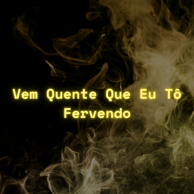 Vem Quente Que Eu Tô Fervendo's cover