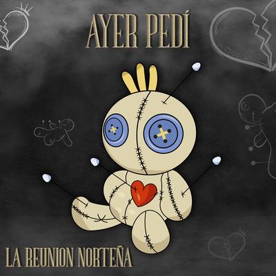 Ayer Pedí By La Reunión Norteña's cover